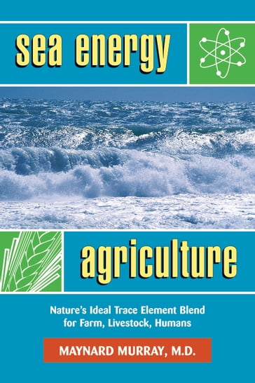 Sea Energy Agriculture - Charles Walters - Maynard Murray - Tom Valentine