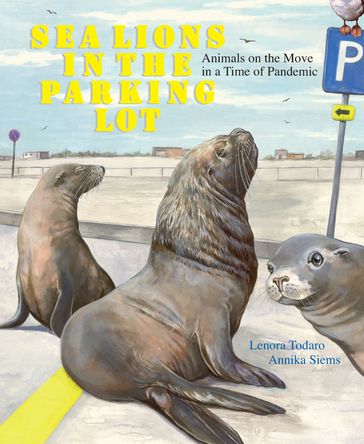 Sea Lions in the Parking Lot - Lenora Todaro