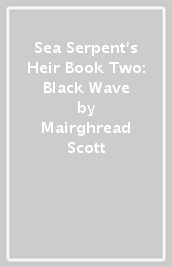 Sea Serpent s Heir Book Two: Black Wave