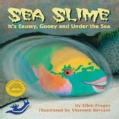 Sea Slime: It s Eeuwy, Gooey and Under the Sea
