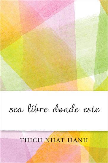 Sea libre donde esté - Thich Nhat Hanh