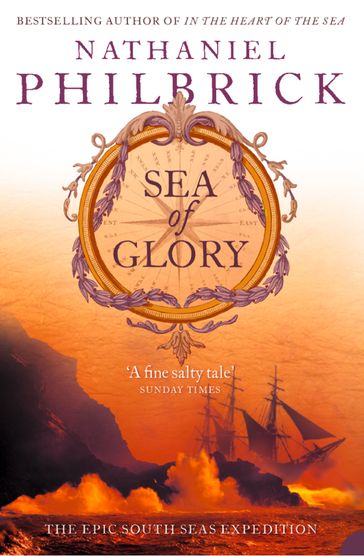 Sea of Glory: The Epic South Seas Expedition 183842 - Nathaniel Philbrick