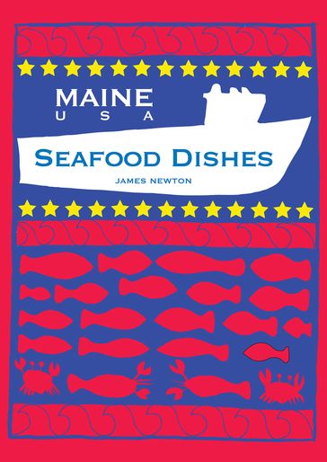 Seafood Cookbook: Maine New England - James Newton