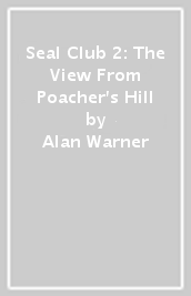Seal Club 2: The View From Poacher s Hill