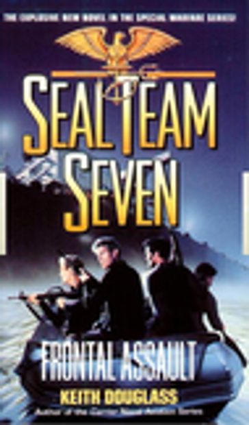 Seal Team Seven 10: Frontal Assault - Keith Douglass