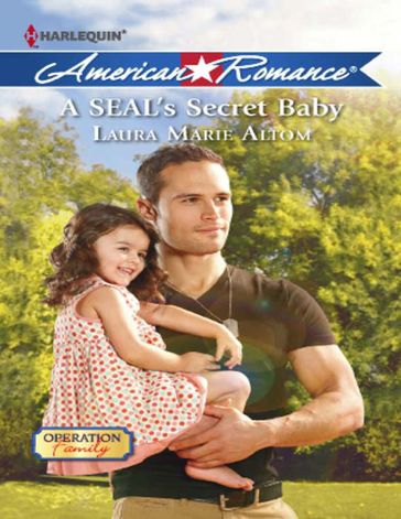 A Seal's Secret Baby (Operation: Family, Book 1) (Mills & Boon American Romance) - Laura Marie Altom