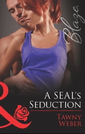 A Seal s Seduction (Uniformly Hot!, Book 35) (Mills & Boon Blaze)