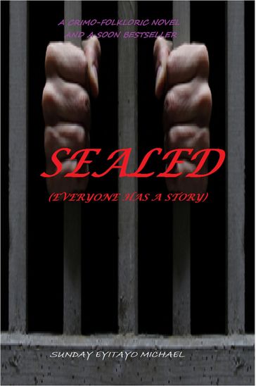 Sealed (everyone has a story) - Sunday Eyitayo Michael