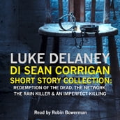 DI Sean Corrigan Short Story Collection: Redemption of the Dead, The Network, The Rain Killer and An Imperfect Killing