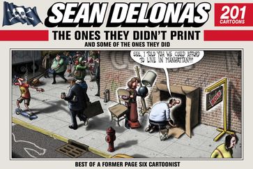 Sean Delonas: The Ones They Didn't Print and Some of the Ones They Did - Sean Delonas