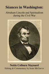 Séances in Washington: Abraham Lincoln and Spiritualism during the Civil War