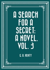 A Search For A Secret: A Novel. Vol. 3