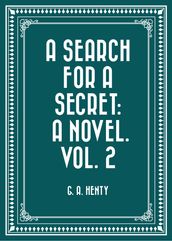 A Search For A Secret: A Novel. Vol. 2