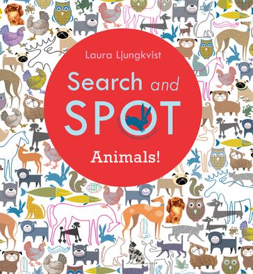 Search and Spot: Animals! - Laura Ljungkvist