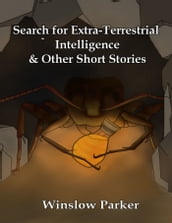 Search for Extra-Terrestrial Intelligence & Other Short Stories