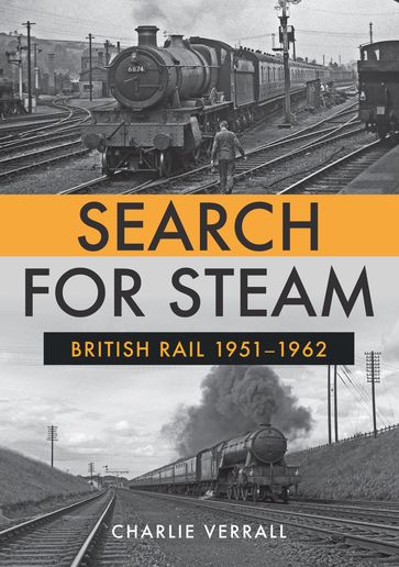 Search for Steam: British Rail 1951-1962 - Charlie Verrall
