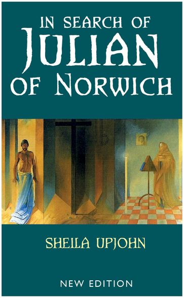 In Search of Julian of Norwich: New Edition - Sheila Upjohn