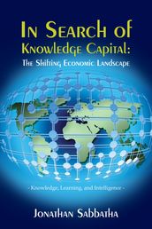 In Search of Knowledge Capital: The Shifting Economic Landscape