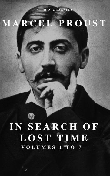 In Search of Lost Time [volumes 1 to 7] - A to z Classics - Marcel Proust