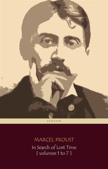 In Search of Lost Time [volumes 1 to 7] - Marcel Proust