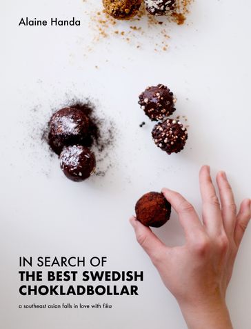 In Search of the Best Swedish Chokladbollar: A Southeast Asian Falls In Love With Fika - Alaine Handa