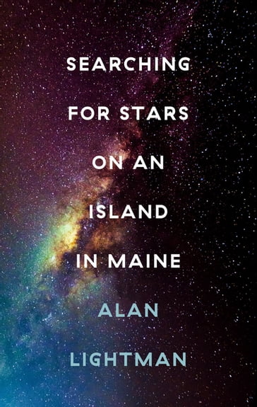 Searching For Stars on an Island in Maine - Alan Lightman