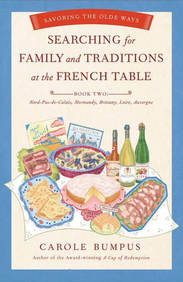 Searching for Family and Traditions at the French Table - Carole Bumpus