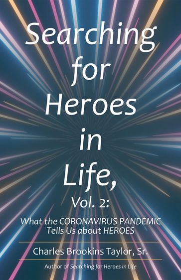 Searching for Heroes in Life, Vol. 2: - Charles Brookins Taylor Sr.