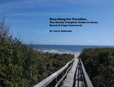 Searching for Paradise, The Mostly Complete Guide to Cocoa Beach & Cape Canaveral - Jerry Schoenle