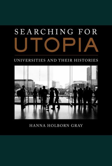 Searching for Utopia - Hanna Holborn Gray