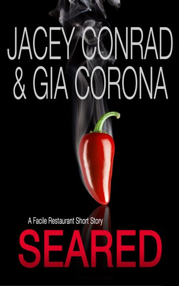 Seared: A Facile Restaurant Short Story - Gia Corona - Jacey Conrad
