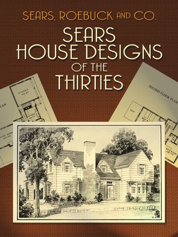 Sears House Designs of the Thirties - Roebuck and Co. Sears