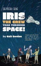 Season One: Iris and the Crew Tear Through Space
