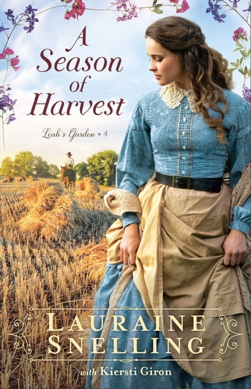 A Season of Harvest (Leah's Garden Book #4) - Lauraine Snelling - Kiersti Giron