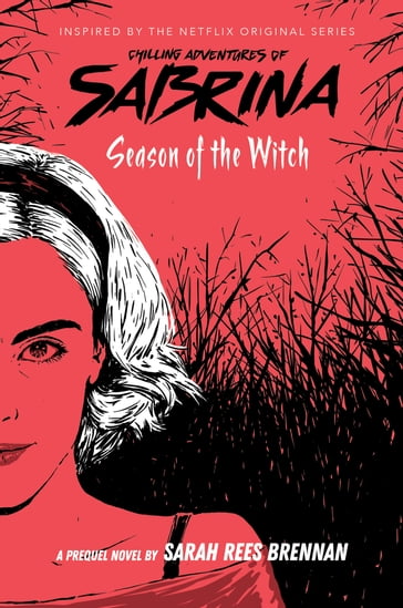 Season of the Witch (The Chilling Adventures of Sabrina, Book 1) - Sarah Rees Brennan