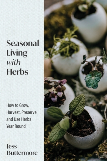 Seasonal Living with Herbs - Jess Buttermore