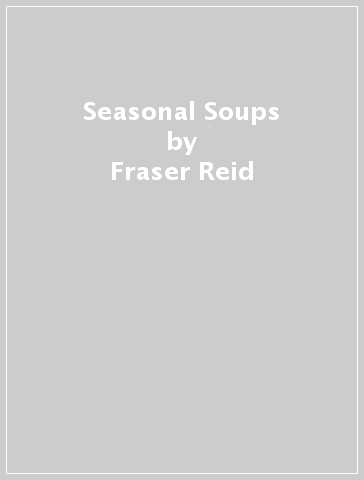 Seasonal Soups - Fraser Reid