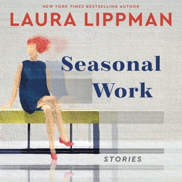 Seasonal Work - Laura Lippman