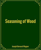 Seasoning of Wood