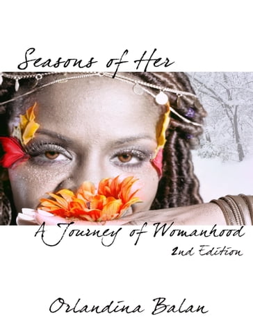 Seasons of Her: A Journey of Womanhood (2nd Edition) - Orlandina Balan