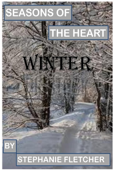 Seasons of the Heart: Winter - Stephanie Fletcher