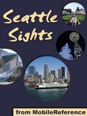 Seattle Sights: a travel guide to the top 25+ attractions in Seattle, Washington (USA) (Mobi Sights)
