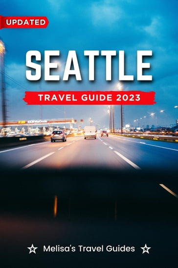 Seattle Travel Guide 2023 - Melisa