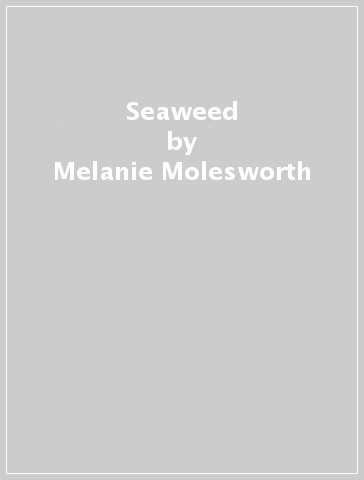 Seaweed - Melanie Molesworth - Julia Bird