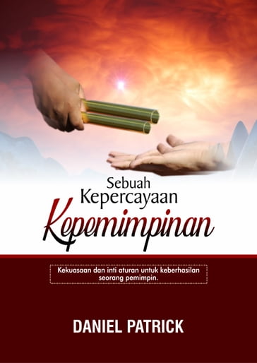 Sebuah Kepercayaan Kepemimpinan. - Patrick Daniel