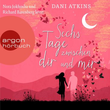 Sechs Tage zwischen dir und mir (Ungekürzte Lesung) - Dani Atkins