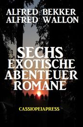 Sechs exotische Abenteuer Romane