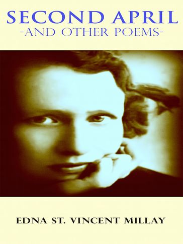 Second April - Edna St. Vincent Millay