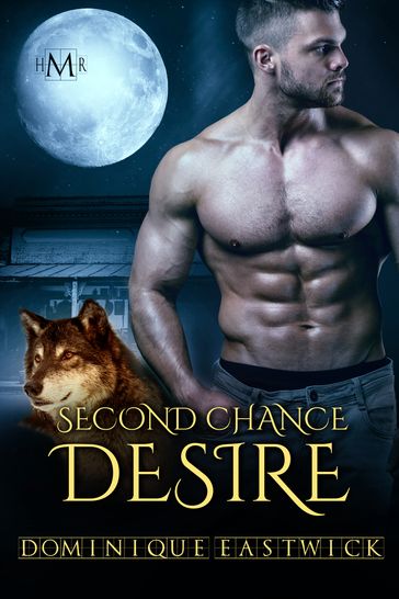 Second Chance Desire (Hot Moon Rising #8) - Dominique Eastwick