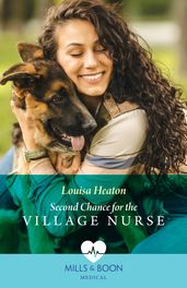 Second Chance For The Village Nurse (Greenbeck Village GP s, Book 2) (Mills & Boon Medical)